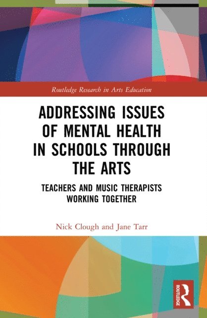 Nick Clough, Jane Tarr - Addressing Issues of Mental Health in Schools through the Arts, E-bok