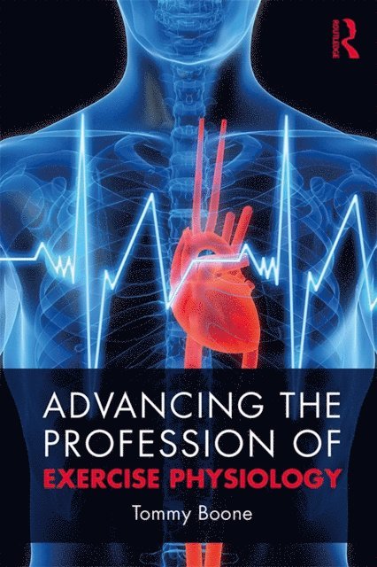 Tommy Boone - Advancing the Profession of Exercise Physiology, E-bok