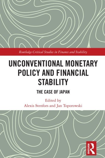 Jan Toporowski, Alexis Stenfors - Unconventional Monetary Policy and Financial Stability, E-bok