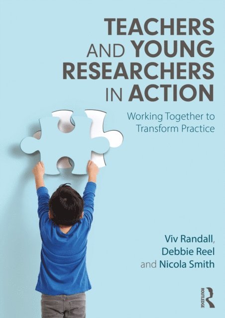 Nicola Smith, Debbie Reel, Viv Randall - Teachers and Young Researchers in Action, E-bok
