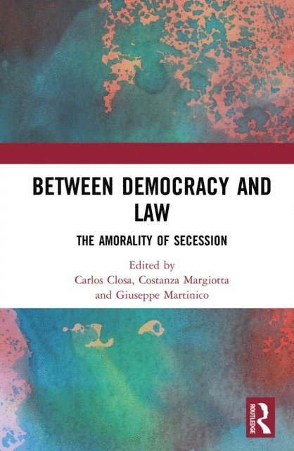 Giuseppe Martinico, Costanza Margiotta, Carlos Closa - Between Democracy and Law, E-bok