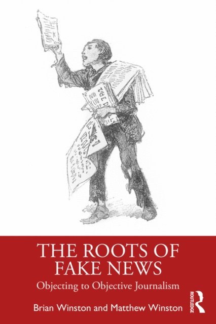 Matthew Winston, Brian Winston - Roots of Fake News, E-bok