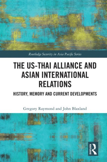 John Blaxland, Gregory Raymond - US-Thai Alliance and Asian International Relations, E-bok