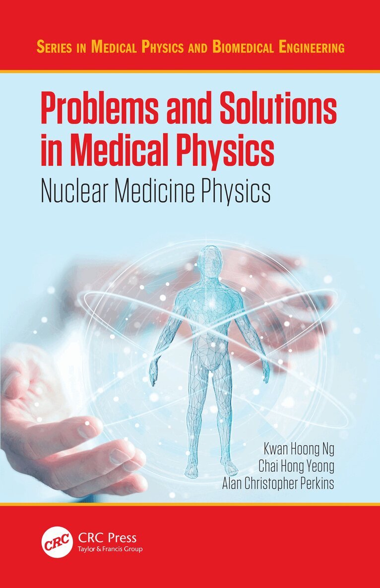 Kwan Hoong Ng, Chai Hong Yeong, Alan Perkins - Problems and Solutions in Medical Physics, E-bok