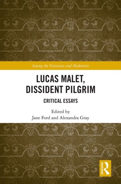 Alexandra Gray, Jane Ford - Lucas Malet, Dissident Pilgrim, E-bok