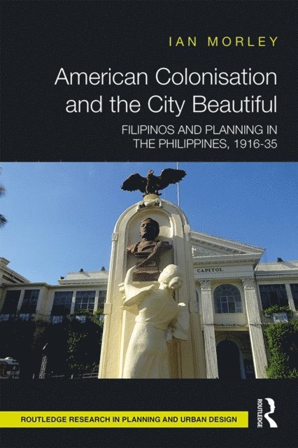 Ian Morley - American Colonisation and the City Beautiful, E-bok