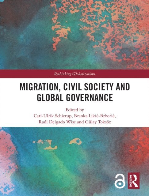 Gulay Toksoz, Raul Delgado Wise, Branka Likic-Brboric, Carl-Ulrik Schierup - Migration, Civil Society and Global Governance, E-bok