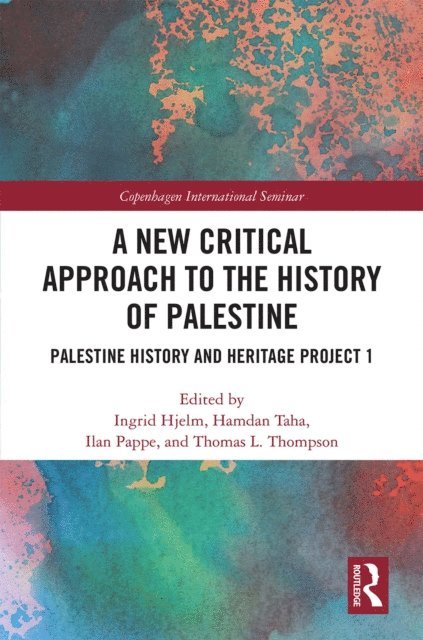 Thomas L. Thompson, Ilan Pappe, Hamdan Taha, Ingrid Hjelm - New Critical Approach to the History of Palestine, E-bok