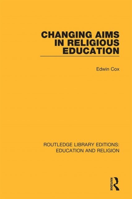 Edwin Cox - Changing Aims in Religious Education, E-bok