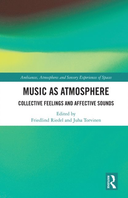 Juha Torvinen, Friedlind Riedel - Music as Atmosphere, E-bok