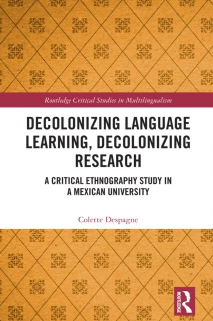 Colette Despagne - Decolonizing Language Learning, Decolonizing Research, E-bok