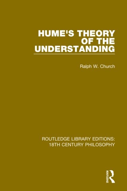 Ralph W. Church - Hume's Theory of the Understanding, E-bok