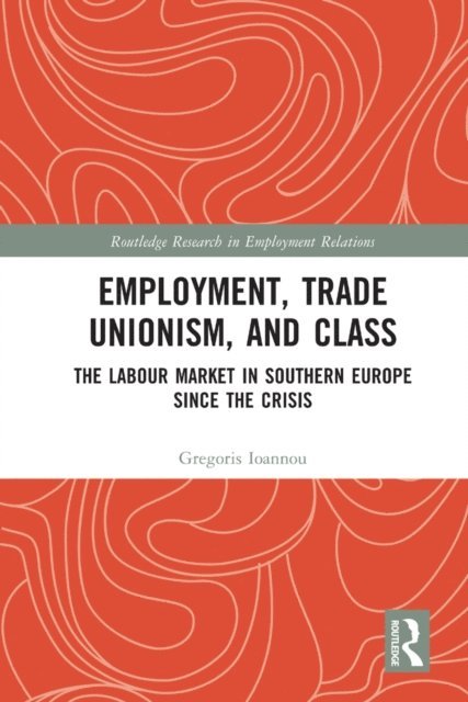 Gregoris Ioannou - Employment, Trade Unionism, and Class, E-bok
