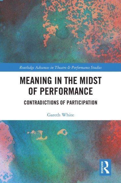 Gareth White - Meaning in the Midst of Performance, E-bok