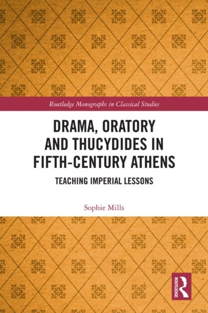 Sophie Mills - Drama, Oratory and Thucydides in Fifth-Century Athens, E-bok