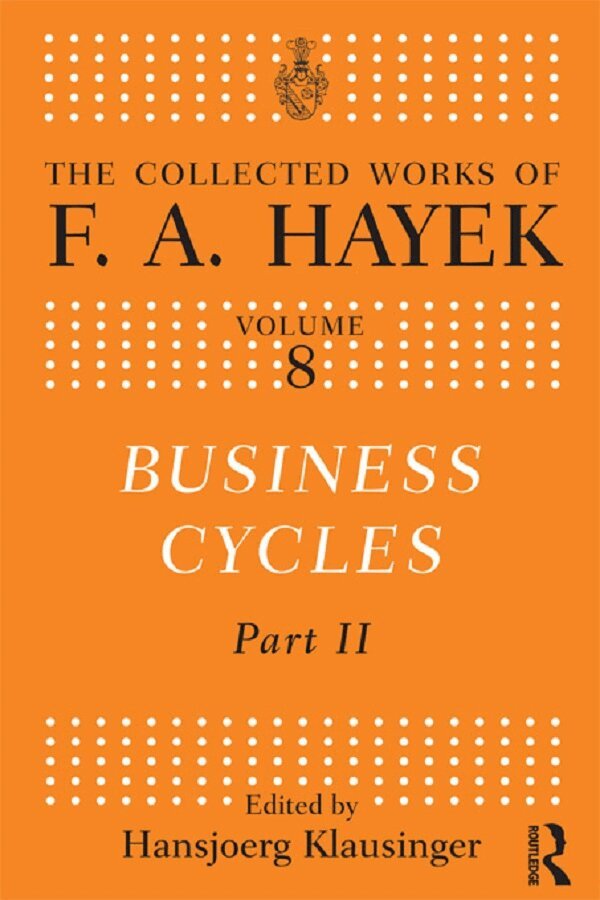 F.A. Hayek, Hansjoerg Klausinger - Business Cycles, E-bok