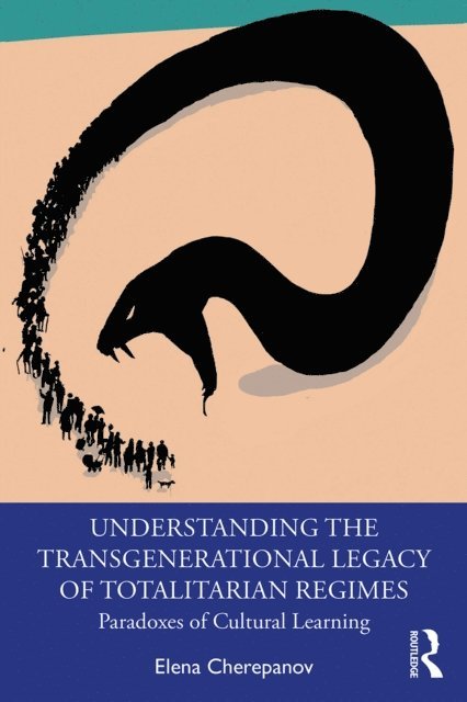 Elena Cherepanov - Understanding the Transgenerational Legacy of Totalitarian Regimes, E-bok