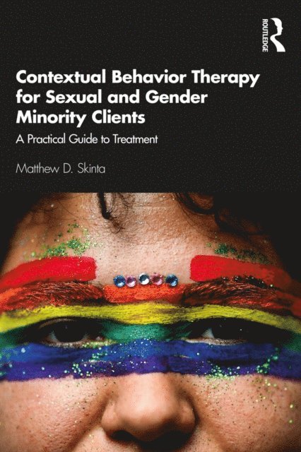 Matthew D. Skinta - Contextual Behavior Therapy for Sexual and Gender Minority Clients, E-bok
