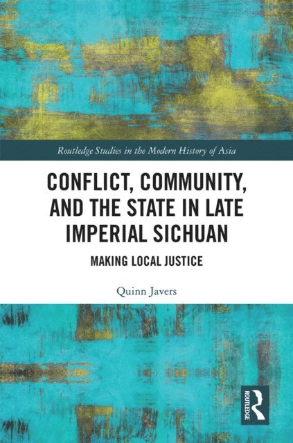 Quinn Javers - Conflict, Community, and the State in Late Imperial Sichuan, E-bok