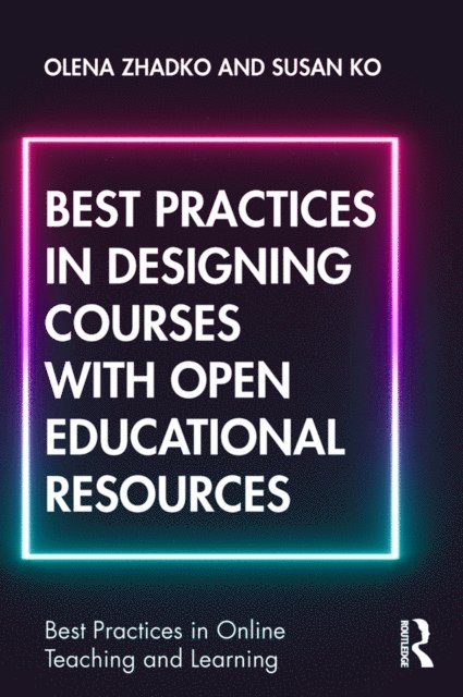 Susan Ko, Olena Zhadko - Best Practices in Designing Courses with Open Educational Resources, E-bok