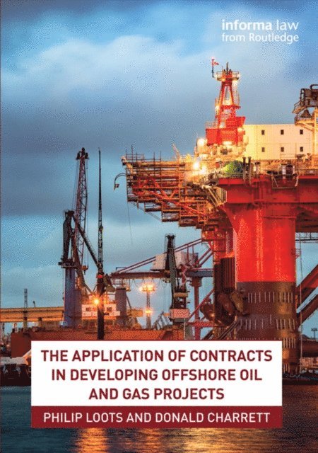 Donald Charrett, Philip Loots - Application of Contracts in Developing Offshore Oil and Gas Projects, E-bok