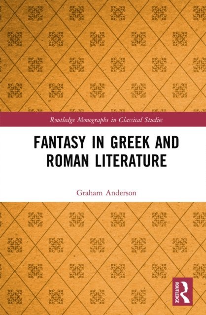 Graham Anderson - Fantasy in Greek and Roman Literature, E-bok