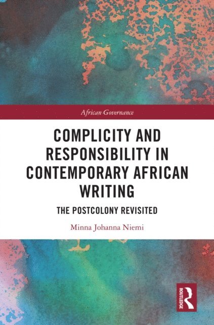 Minna Johanna Niemi - Complicity and Responsibility in Contemporary African Writing, E-bok