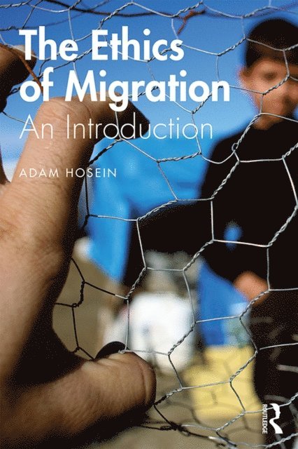 Adam Hosein - Ethics of Migration, E-bok