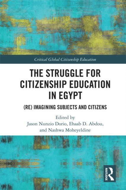 Nashwa Moheyeldine, Ehaab Abdou, Jason Dorio - Struggle for Citizenship Education in Egypt, E-bok