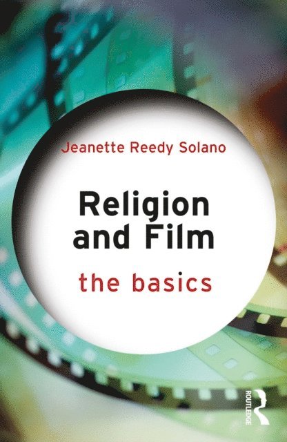 Jeanette Reedy Solano - Religion and Film: The Basics, E-bok