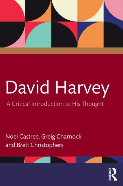 Brett Christophers, Greig Charnock, Noel Castree - David Harvey, E-bok