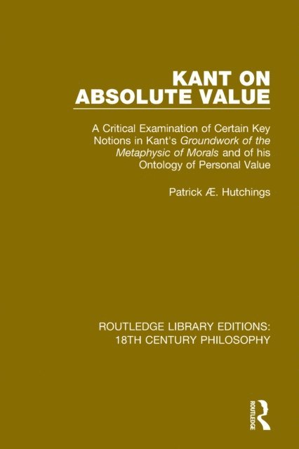Patrick Æ. Hutchings - Kant on Absolute Value, E-bok
