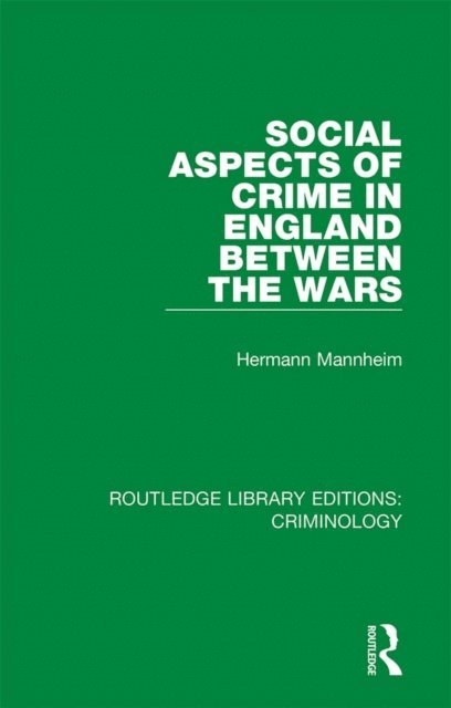 Hermann Mannheim - Social Aspects of Crime in England between the Wars, E-bok