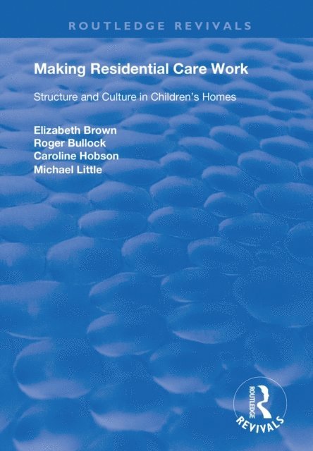 Michael Little, Caroline Hobson, Roger Bullock, Elizabeth Brown - Making Residential Care Work, E-bok