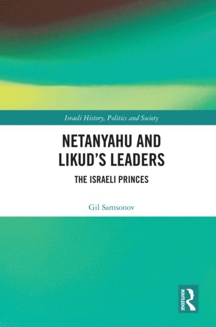 Gil Samsonov - Netanyahu and Likud's Leaders, E-bok