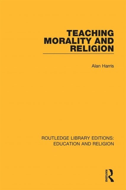 Alan Harris - Teaching Morality and Religion, E-bok