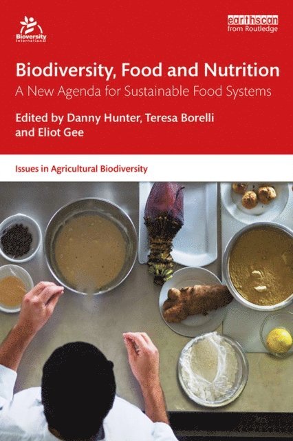 Eliot Gee, Teresa Borelli, Danny Hunter - Biodiversity, Food and Nutrition, E-bok