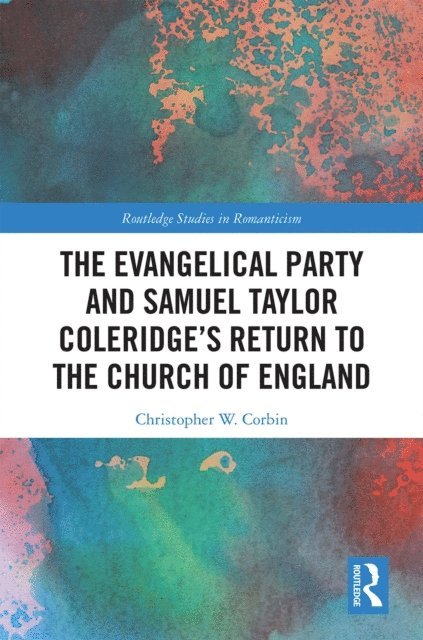 Christopher Corbin - Evangelical Party and Samuel Taylor Coleridge's Return to the Church of England, E-bok