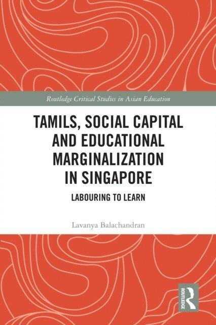 Lavanya Balachandran - Tamils, Social Capital and Educational Marginalization in Singapore, E-bok