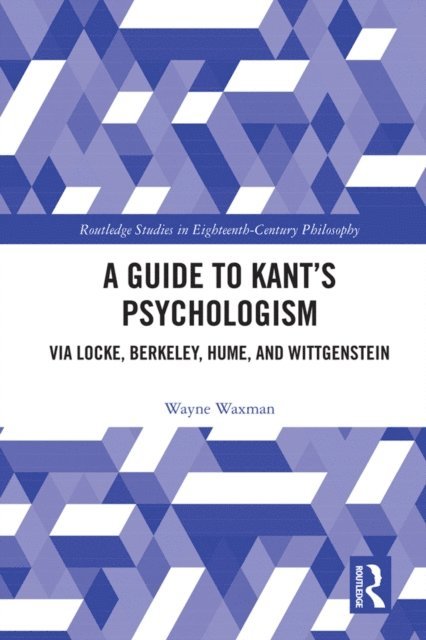 Wayne Waxman - Guide to Kant's Psychologism, E-bok