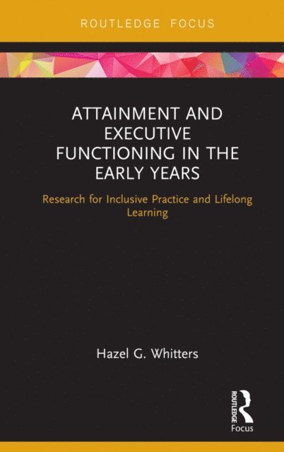 Hazel G. Whitters - Attainment and Executive Functioning in the Early Years, E-bok