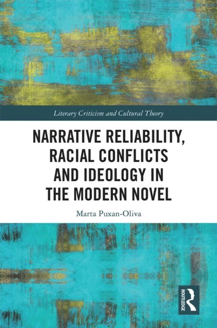 Marta Puxan-Oliva - Narrative Reliability, Racial Conflicts and Ideology in the Modern Novel, E-bok