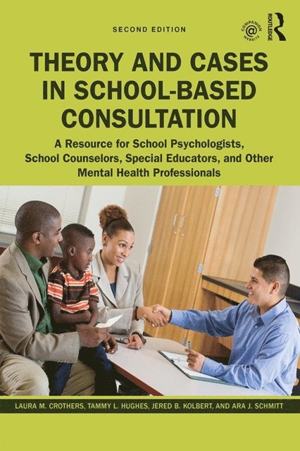 Ara J. Schmitt, Jered B. Kolbert, Tammy L. Hughes, Laura M. Crothers - Theory and Cases in School-Based Consultation, E-bok