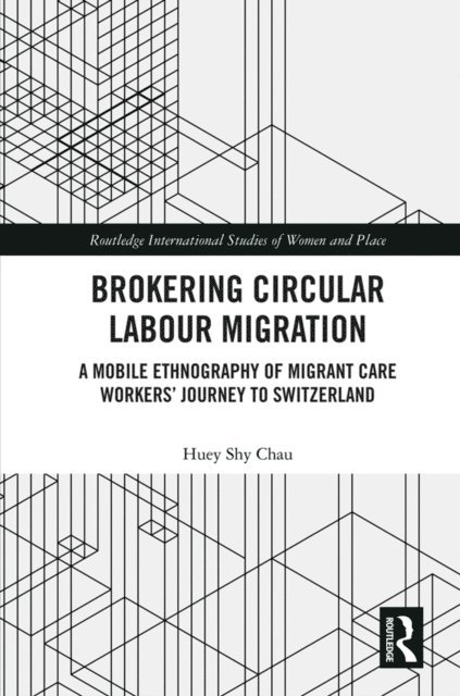Huey Shy Chau - Brokering Circular Labour Migration, E-bok
