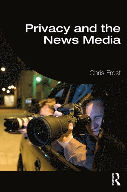 Chris Frost - Privacy and the News Media, E-bok
