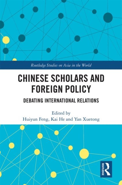 Yan Xuetong, Kai He, Huiyun Feng - Chinese Scholars and Foreign Policy, E-bok