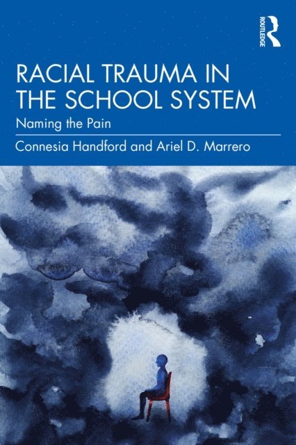 Ariel D. Marrero, Connesia Handford - Racial Trauma in the School System, E-bok. Tillgänglighet: Lägg i varukorg