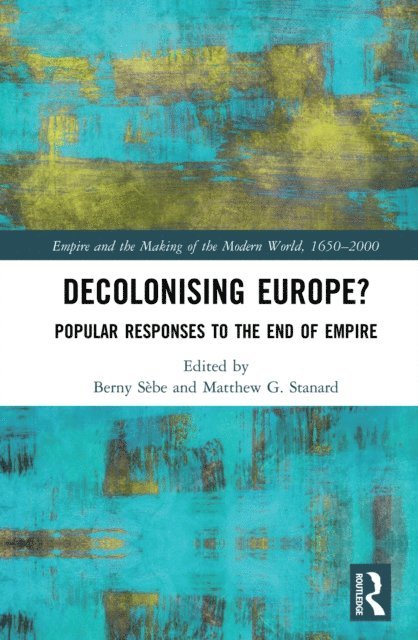 Matthew G. Stanard, Berny Sebe - Decolonising Europe?, E-bok