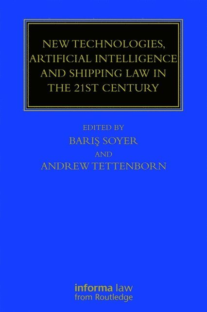 Andrew Tettenborn, Professor Baris Soyer - New Technologies, Artificial Intelligence and Shipping Law in the 21st Century, E-bok