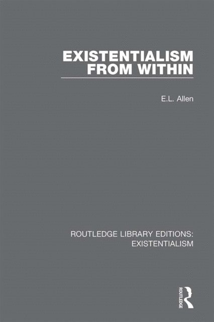 E.L. Allen - Existentialism from Within, E-bok